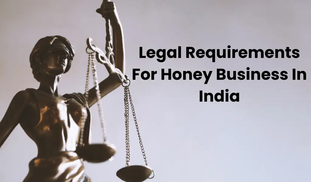 Legal Requirements for Starting a Honey Business in India